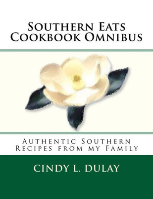 Southern Eats Cookbook Omnibus : Authentic Southern Recipes From My Family