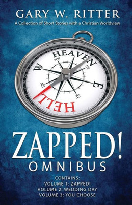 Zapped! Omnibus : A Collection Of Short Stories With A Christian Worldview