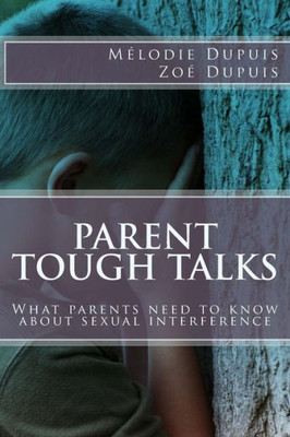 Parent Tough Talks : What Parents Need To Know About Sexual Interference