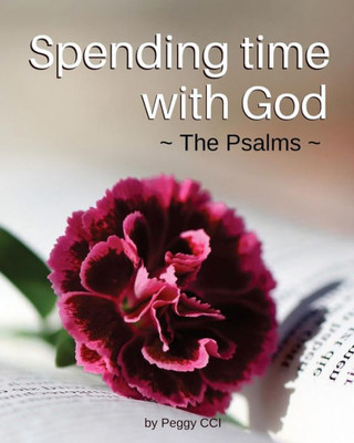Spending Time With God : The Psalms