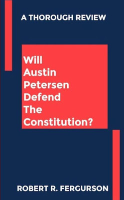 Will Austin Petersen Defend The Constitution?
