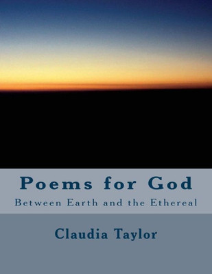 Poems For God : Between Earth And The Ethereal