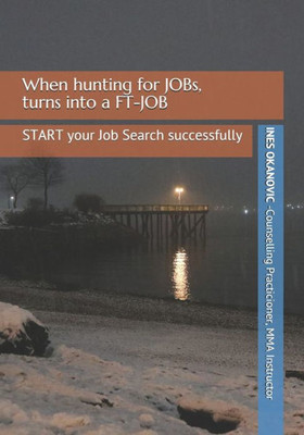 When Hunting For Jobs, Turns Into A Ft-Job : How To Start Your Job Search Successfully