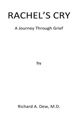Rachel'S Cry : A Journey Through Grief