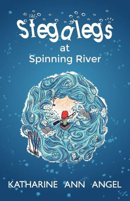 Stegalegs At Spinning River : A Jilly Jonah Book