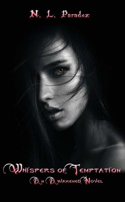 Whispers Of Temptation : An Awakened Novel