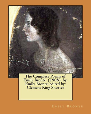 The Complete Poems Of Emily Bront 1908