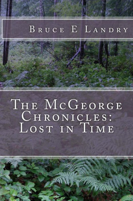The Mcgeorge Chronicles : Lost In Time