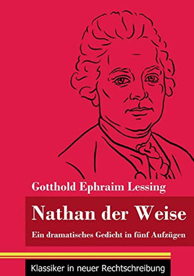 Nathan der Weise: Ein dramatisches Gedicht in fünf Aufzügen (Band 3, Klassiker in neuer Rechtschreibung) (German Edition) - Paperback