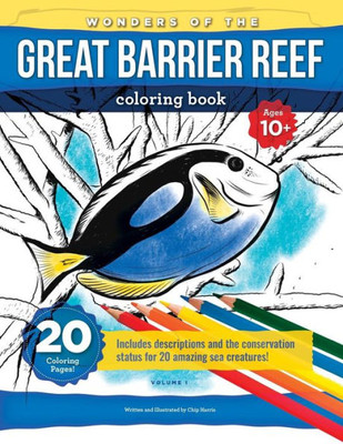 Wonders Of The Great Barrier Reef : Coloring Book For Kids(10+), Teens And Adults With Beautifully Drawn Scenes Of The Reef And Its Treasures