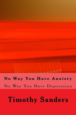 No Way You Have Anxiety : No Way You Have Depression.. Keepin' It 100