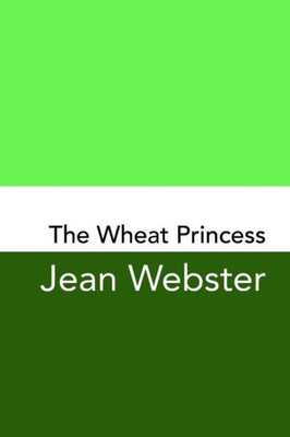 The Wheat Princess : Original And Unabridged