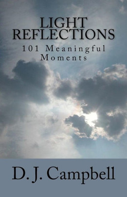 Light Reflections : 101 Meaningful Moments