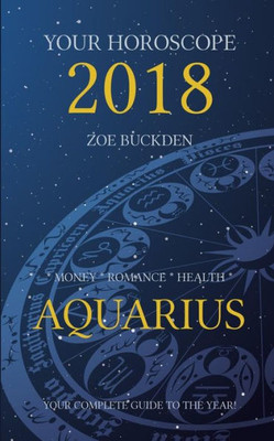 Your Horoscope 2018 : Aquarius