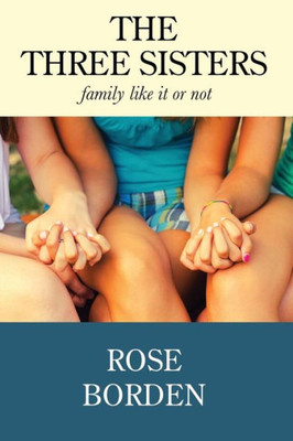 The Three Sisters : Family Like It Or Not