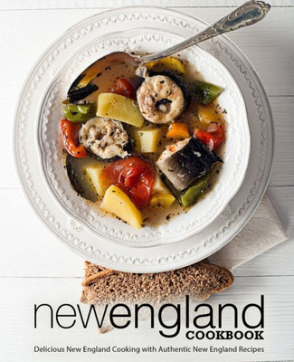 New England Cookbook : Delicious New England With Authentic New England Recipes