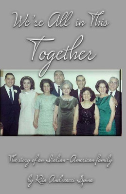 We'Re In This Together : The Story Of An Italian-American Family