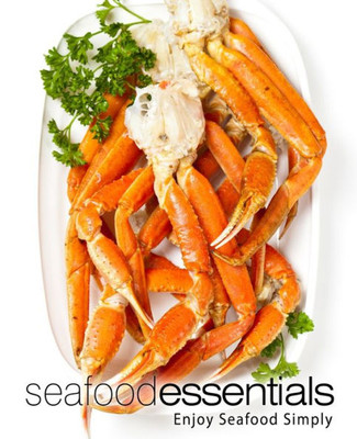 Seafood Essentials : Enjoy Seafood Simply