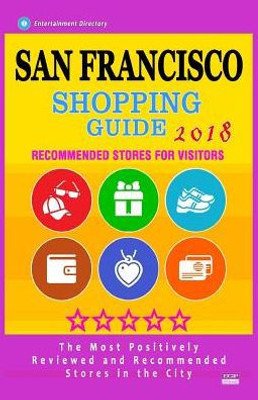 San Francisco Shopping Guide 2018 : Best Rated Stores In San Francisco, California - Stores Recommended For Visitors, (Shopping Guide 2018)