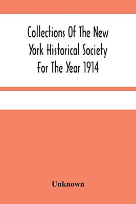 Collections Of The New York Historical Society For The Year 1914; Muster And Pay Rolls Of The War Of The Revolution, 1775-1783