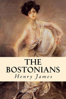 The Bostonians : Complete Volumes I And Ii