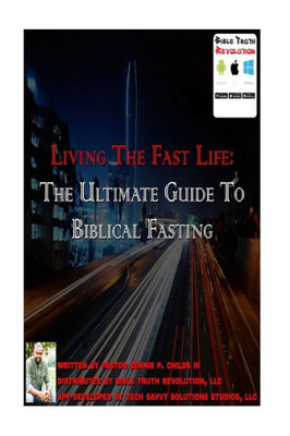 Living The Fast Life : The Ultimate Guide To Biblical Fasting: Living The Fast Life: The Ultimate Guide To Biblical Fasting