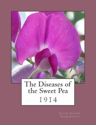 The Diseases Of The Sweet Pea : 1914