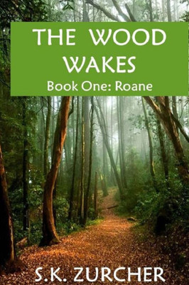 The Wood Wakes : Book One: Roane