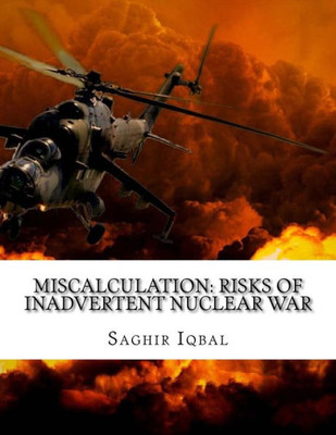 Miscalculation: Risks Of Inadvertent Nuclear War : Miscalculation: Risks Of Inadvertent Nuclear War