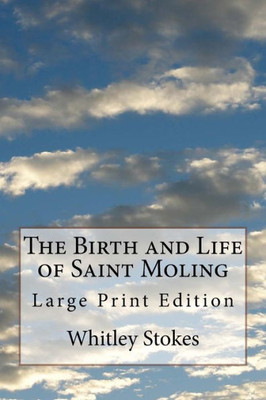 The Birth And Life Of Saint Moling : Large Print Edition