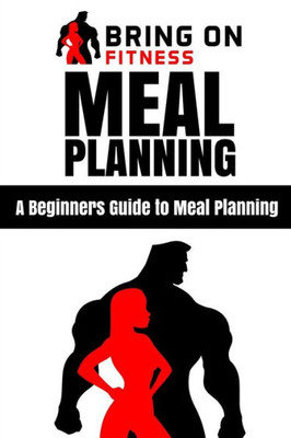 Meal Planning : A Beginners Guide To Meal Planning