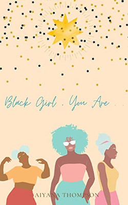 Black Girl, You Are. - 9781715627065