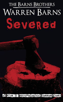 Severed : An Extreme Psychological Horror Story