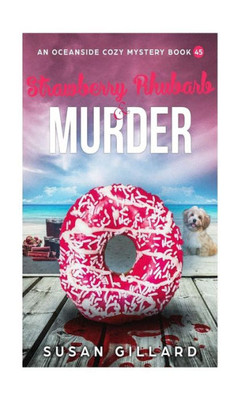 Strawberry Rhubarb & Murder : An Oceanside Cozy Mystery
