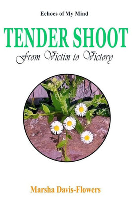 Tender Shoot : From Victim To Victory