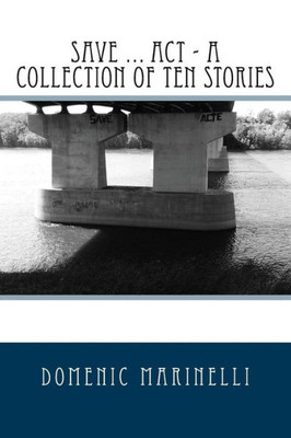 Save ... Act - A Collection Of Ten Stories