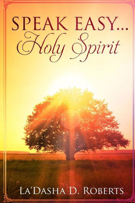 Speak Easy... . . Holy Spirit