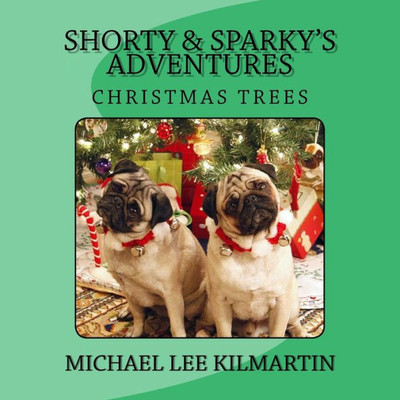 Shorty And Sparky'S Adventures : We Love Christmas Trees