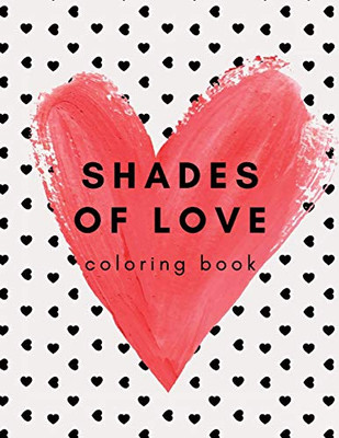 Shades of Love: Adult Coloring Book