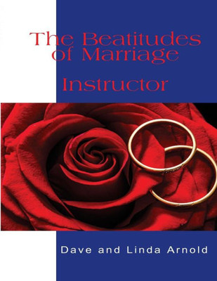 The Beatitudes Of Marriage Instructors Manual