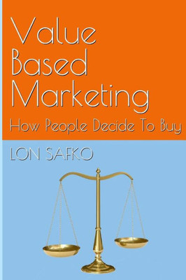 Value Based Marketing : How People Decide To Buy