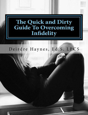 The Quick And Dirty Guide To Overcoming Infidelity