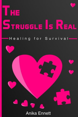 The Struggle Is Real : Healing For Survival
