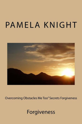 Overcoming Obstacles Me Too Secrets : Forgiveness