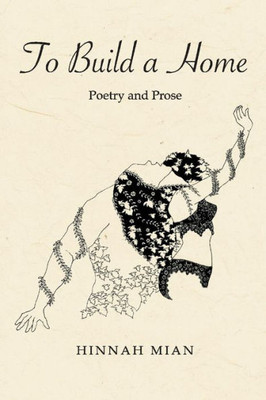 To Build A Home : Poetry And Prose