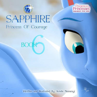 Pegasus Princesses Volume 6 : Sapphire Princess Of Courage