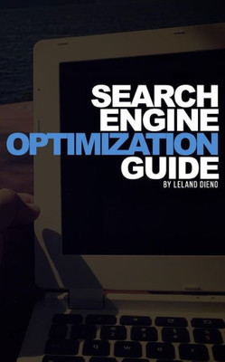 Search Engine Optimization Guide : A Quick Guide To Seo