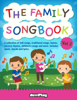 The Family Songbook 2 : A Collection Of Folk Songs, Traditional Songs, Hymns, Nur