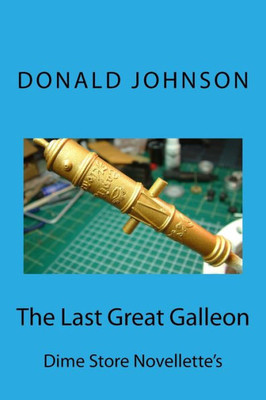 The Last Great Galleon : Dime Store Novellette'S