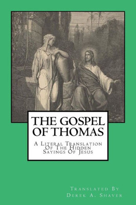 The Gospel Of Thomas : A Literal Translation Of The Hidden Sayings Of Jesus